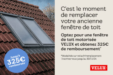 Offre de remboursement VELUX 2024 : remplacez votre ancienne fenêtre de toit par une fenêtre motorisée et obtenez jusqu'à 325€ de remboursement